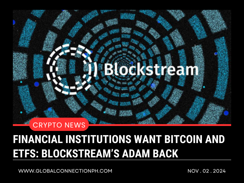 Financial institutions want Bitcoin and ETFs: Blockstream’s Adam Back